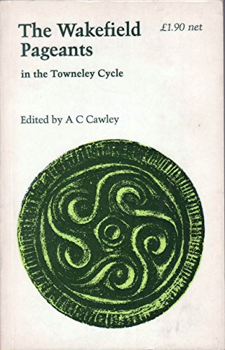 Stock image for The Wakefield Pageants - In the Towneley Cycle (Old and Middle English Texts) for sale by UHR Books