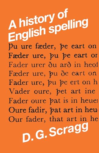 Beispielbild fr A history of English spelling (Mont Follick Series) [Paperback] Scragg, D. G. (English) zum Verkauf von Brook Bookstore