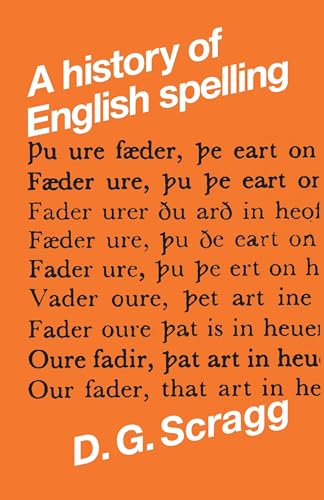 Imagen de archivo de A history of English spelling (Mont Follick Series) [Paperback] Scragg, D. G. a la venta por Brook Bookstore