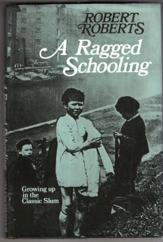 Beispielbild fr Ragged Schooling: Growing Up in the Classic Slum zum Verkauf von WorldofBooks