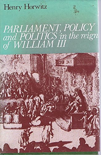 9780719006616: Parliament, policy, and politics in the reign of William III