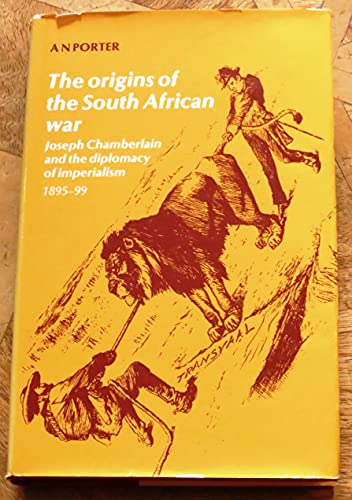 9780719007637: Origins of the South African War: Joseph Chamberlain and the Diplomacy of Imperialism