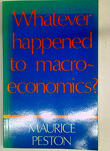 Stock image for Whatever Happened to Macro-Economics? for sale by Housing Works Online Bookstore