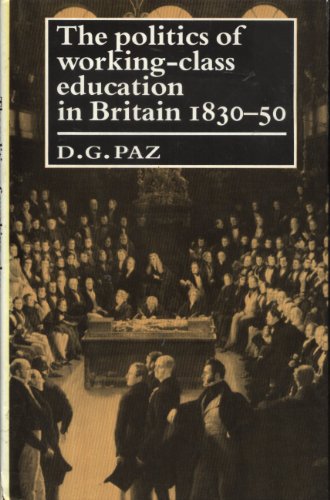 Stock image for Politics of Working Class Education in Britain, 1830-50 for sale by Bahamut Media
