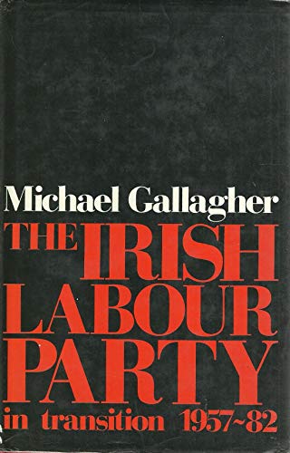 Irish Labour Party in Transition, 1957-82 (9780719008665) by Gallagher, Michael