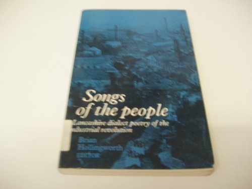 Songs of the People: Lancashire Dialect Poetry of the Industrial Revolution