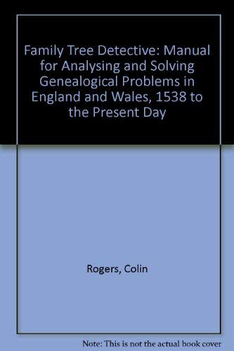 Stock image for The Family Tree Detective: A Manual for Analysing and Solving Genealogical Problems in England and Wales, 1538 to the Present Day for sale by Antiquarius Booksellers