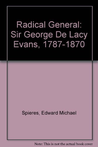 9780719009297: Radical General: Sir George De Lacy Evans, 1787-1870
