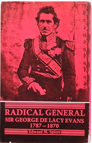 Stock image for Radical General: Sir George De Lacy Evans, 1787-1870 for sale by AwesomeBooks