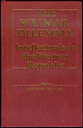 The Weimar Dilemma: Intellectuals in the Weimar Republic