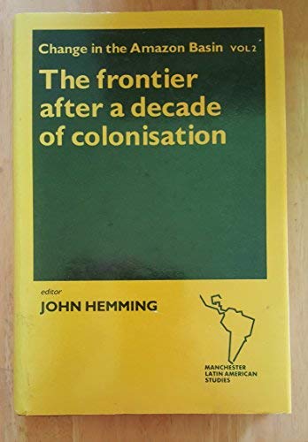 Stock image for The Frontier After a Decade of Colonization (Change in the Amazon Basin, Vol 2) (v. 2) for sale by Midtown Scholar Bookstore