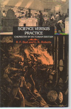 Stock image for Science Versus Practice : Chemistry in Victorian Britain for sale by Better World Books