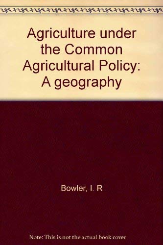 Stock image for Agriculture under the Common Agriculture Policy : A Geography for sale by Better World Books