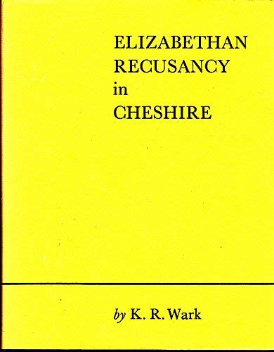 9780719011542: Elizabethan recusancy in Cheshire, (Remains, historical and literary, connected with the palatine counties of Lancaster and Chester, 3d ser., v. 19)