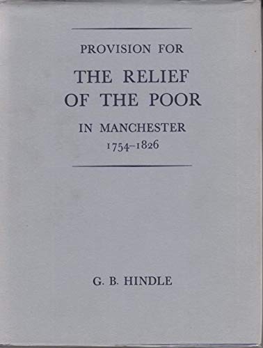 Beispielbild fr Provision for the Relief of the Poor in Manchester, 1754-1826 zum Verkauf von G. & J. CHESTERS