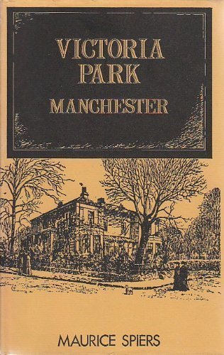 VICTORIA PARK MANCHESTER: A Nineteenth Century Suburb in Its Social and Administrative Context