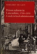 9780719013416: Prison Reform in Lancashire, 1700-1850: A Study in Local Administration (Remains Historical and Literary Connected with the Palatine Counties of Lancaster and Chester)
