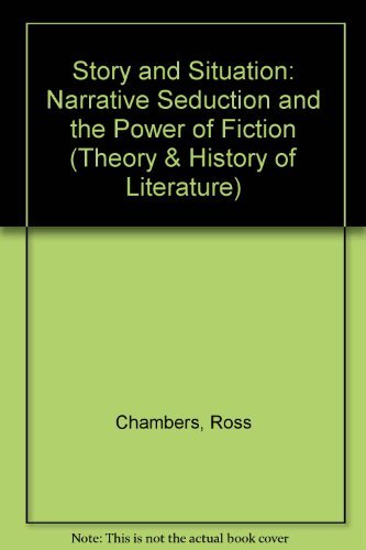 Story and Situation : Narrative Seduction and the Power of Fiction - Chambers, Ross