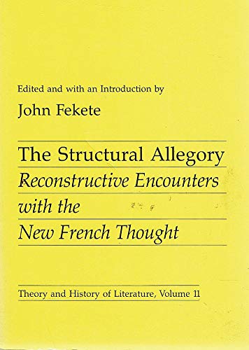 Beispielbild fr The Structural Allegory: Reconstructive Encounters with the New French Thought: Vol 11 (Theory & History of Literature) zum Verkauf von WorldofBooks