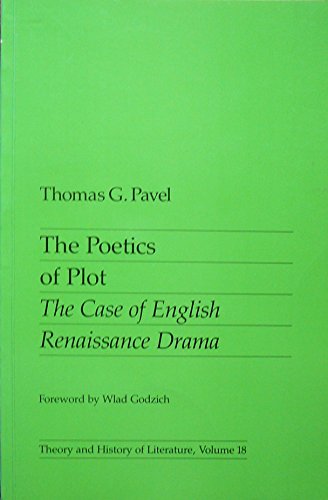 The Poetics of Plot: The Case of English Renaissance Drama - Pavel, Thomas G