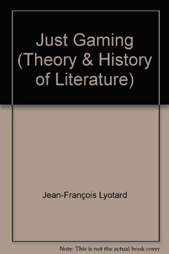 Just Gaming (Theory & History of Literature) (9780719014741) by Jean-FranÃ§ois Lyotard; Jean-Loup Thebaud