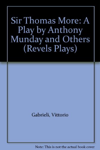 9780719015441: Sir Thomas More: A Play by Anthony Munday and Others (Revels Plays)