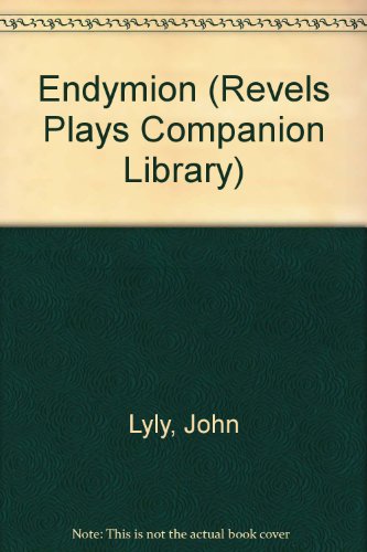 Endymion (Revels Plays) (9780719015519) by Lyly, John