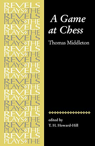 9780719016349: A Game at Chess: Thomas Middleton (Revised) (The Revels Plays)