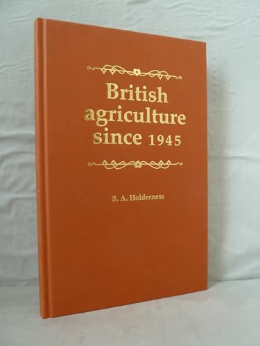 British Agriculture Since 1945 (9780719017223) by Holderness, B. A.