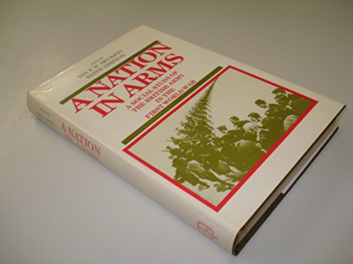 9780719017377: A Nation in Arms: A Social Study of the British Army in the First World War