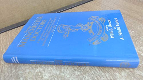 Imagen de archivo de Some Manchester Doctors: A biographical collection to mark the 150th anniversary of the Manchester Medical Society, 1834-1984 a la venta por G. & J. CHESTERS