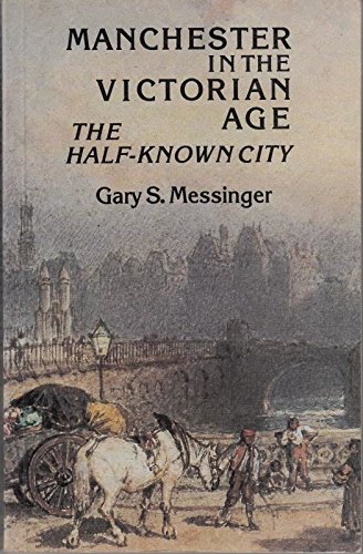 9780719018435: Manchester in the Victorian Age: The Half-known City