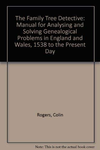 Imagen de archivo de The Family Tree Detective: Manual for Analysing and Solving Genealogical Problems in England and Wales, 1538 to the Present Day a la venta por RIVERLEE BOOKS