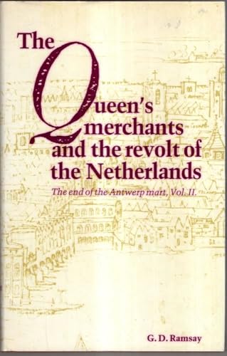 Stock image for The Queen's Merchants and the Revolt of the Netherlands : The End of Antwerp Mart for sale by Better World Books
