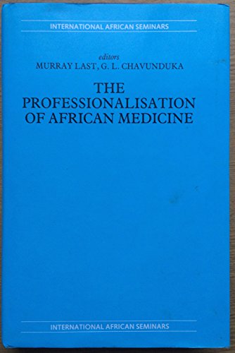 The Professionalisation of Medicine in Africa.