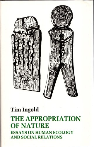 9780719018626: The Appropriation of Nature: Essays on Human Ecology and Social Relations