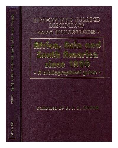 Africa, Asia and South America Since 1800: A Bibliographical Guide (History and Related Disciplines Select Bibliographies) (9780719018770) by Latham, A. J. H.