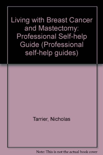 Living With Breast Cancer and Mastectomy: A Self-Help Guide (9780719018947) by Tarrier, Nicholas