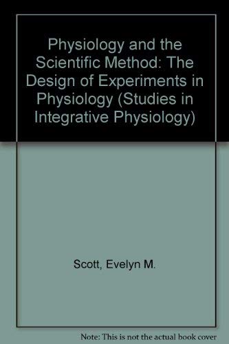 9780719018985: Physiology and the Scientific Method: The Design of Experiments in Physiology (Studies in Integrative Physiology)