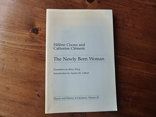 The Newly Born Woman Theeory and History of Literature Volume 24