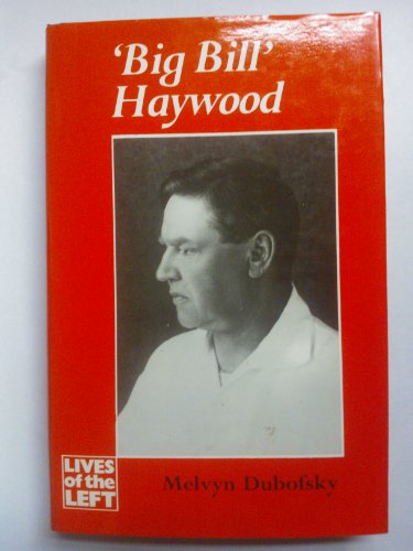 'Big Bill' Haywood [Lives of the Left]