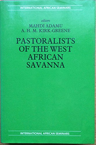 Pastoralists of the West African Savanna: Selected Studies Presented and Discussed at the Fifteenth Intl Afri (International African Seminars, New Series, Band 2)