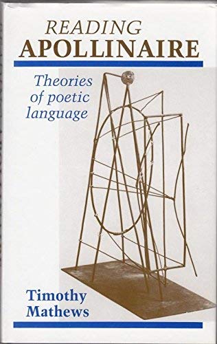 Stock image for Reading Apollinaire: Theories of poetic language for sale by G. & J. CHESTERS