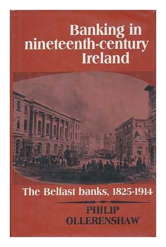Banking in Nineteeth-Century Ireland : The Belfast Banks, 1825-1914