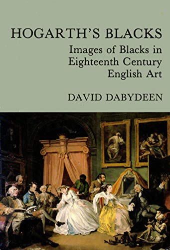 9780719023170: Hogarth's Blacks: Images of Blacks in Eighteenth Century English Art