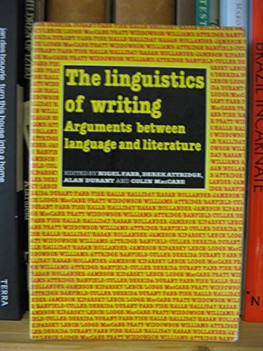 Stock image for The Linguistics of Writing : Arguments Between Language and Literature for sale by Better World Books Ltd