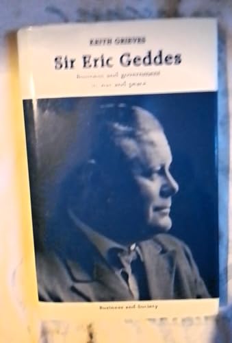 9780719023453: Sir Eric Geddes: Business and Government in War and Peace (Business & society)