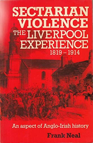 Stock image for Sectarian Violence: The Liverpool Experience, 1819-1914 - An Aspect of Anglo-Irish History for sale by Tall Stories BA
