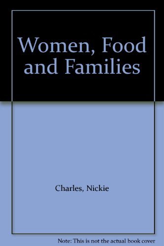 Women, Food and Families (9780719023521) by Charles, Nickie; Kerr, Marion