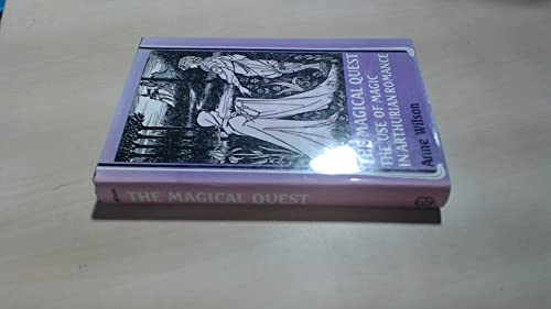 The Magical Quest --- The use of magic in Arthurian Romance